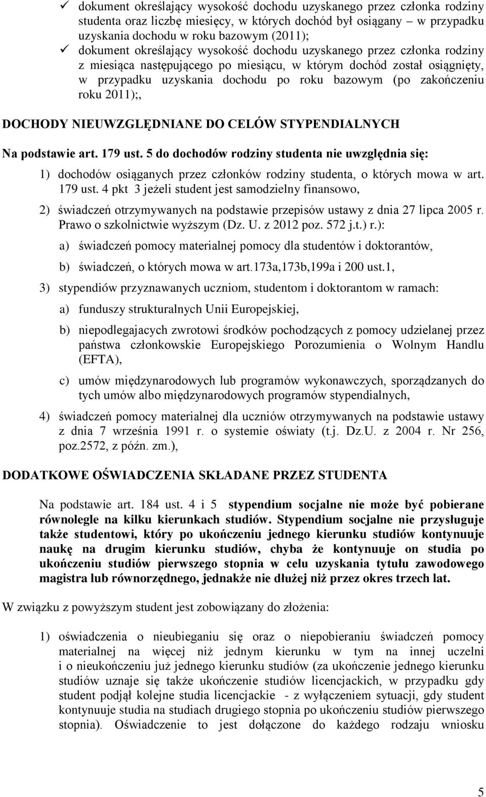 roku 2011);, DOCHODY NIEUWZGLĘDNIANE DO CELÓW STYPENDIALNYCH Na podstawie art. 179 ust.