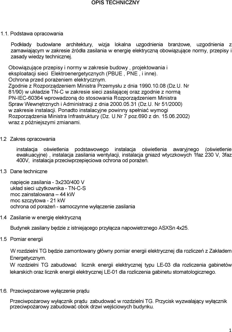 i zasady wiedzy technicznej. Obowiązujące przepisy i normy w zakresie budowy, projektowania i eksploatacji sieci Elektroenergetycznych (PBUE, PNE, i inne). Ochrona przed porażeniem elektrycznym.