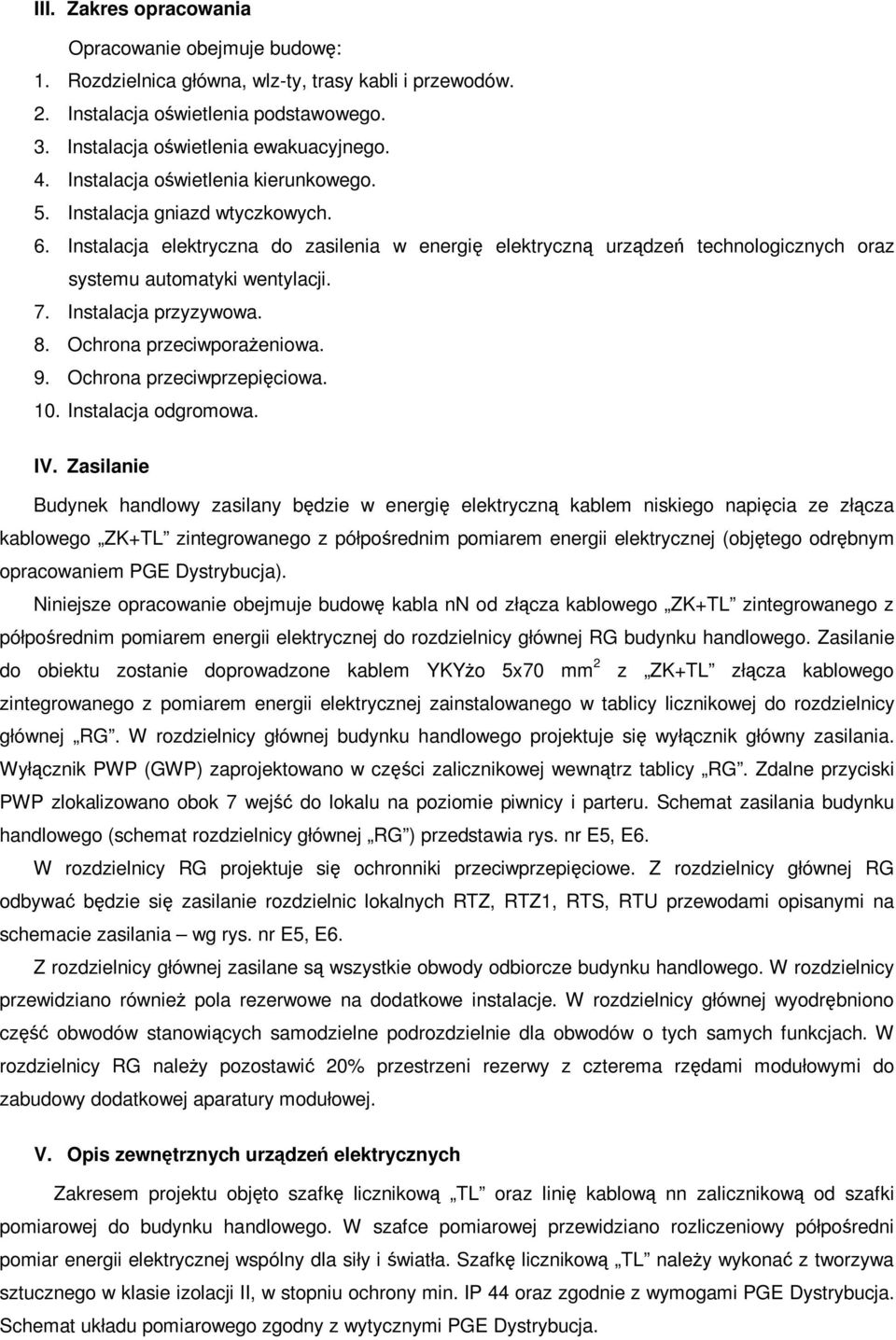 Instalacja przyzywowa. 8. Ochrona przeciwporażeniowa. 9. Ochrona przeciwprzepięciowa. 10. Instalacja odgromowa. IV.