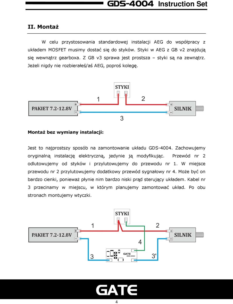 Zachowujemy oryginalną instalację elektryczną, jedynie ją modyfikując. Przewód nr 2 odlutowujemy od styków i przylutowujemy do przewodu nr 1.