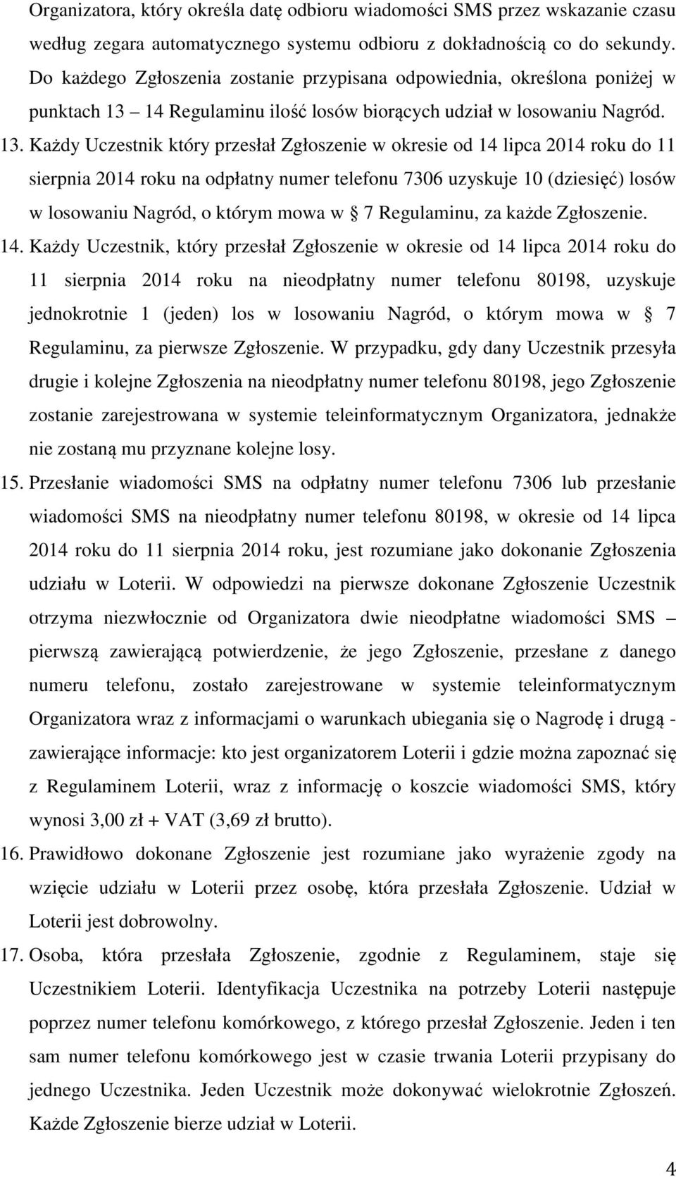 14 Regulaminu ilość losów biorących udział w losowaniu Nagród. 13.