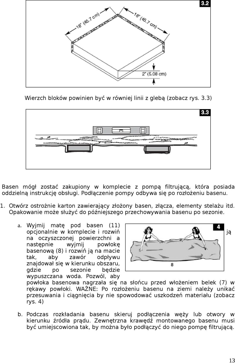 Opakowanie może służyć do późniejszego przechowywania basenu po sezonie. a.