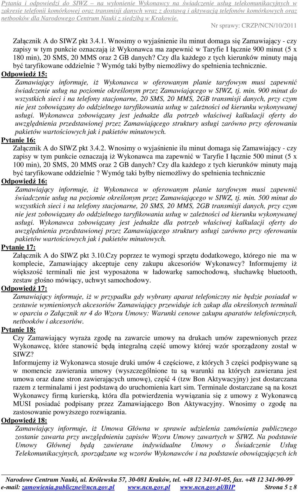 Czy dla każdego z tych kierunków minuty mają być taryfikowane oddzielnie? Wymóg taki byłby niemożliwy do spełnienia technicznie.