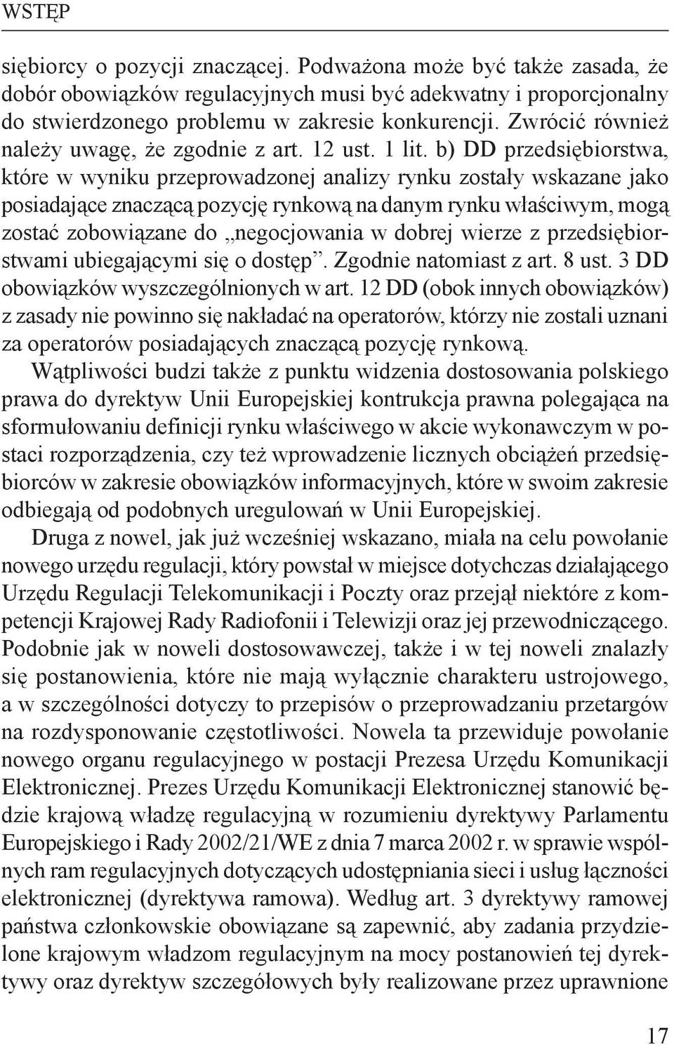 b) DD przedsiębiorstwa, które w wyniku przeprowadzonej analizy rynku zostały wskazane jako posiadające znaczącą pozycję rynkową na danym rynku właściwym, mogą zostać zobowiązane do negocjowania w