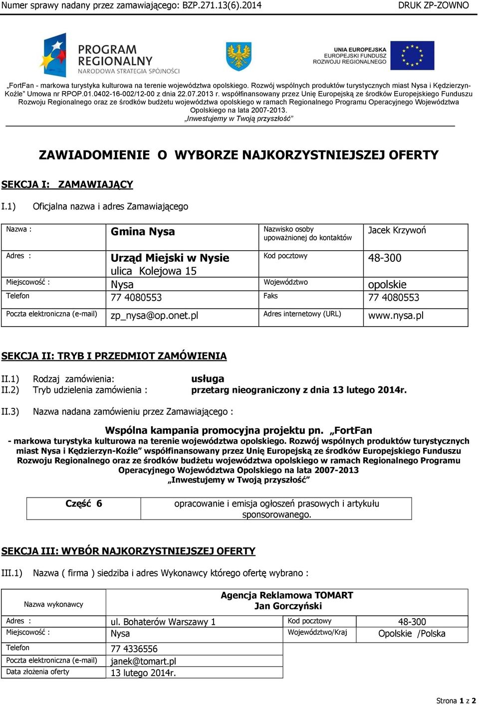 lata 2007-2013. Inwestujemy w Twoją przyszłość Koźle Umowa nr RPOP.01.0402-16-002/12-00 z dnia 22.07.2013 r.