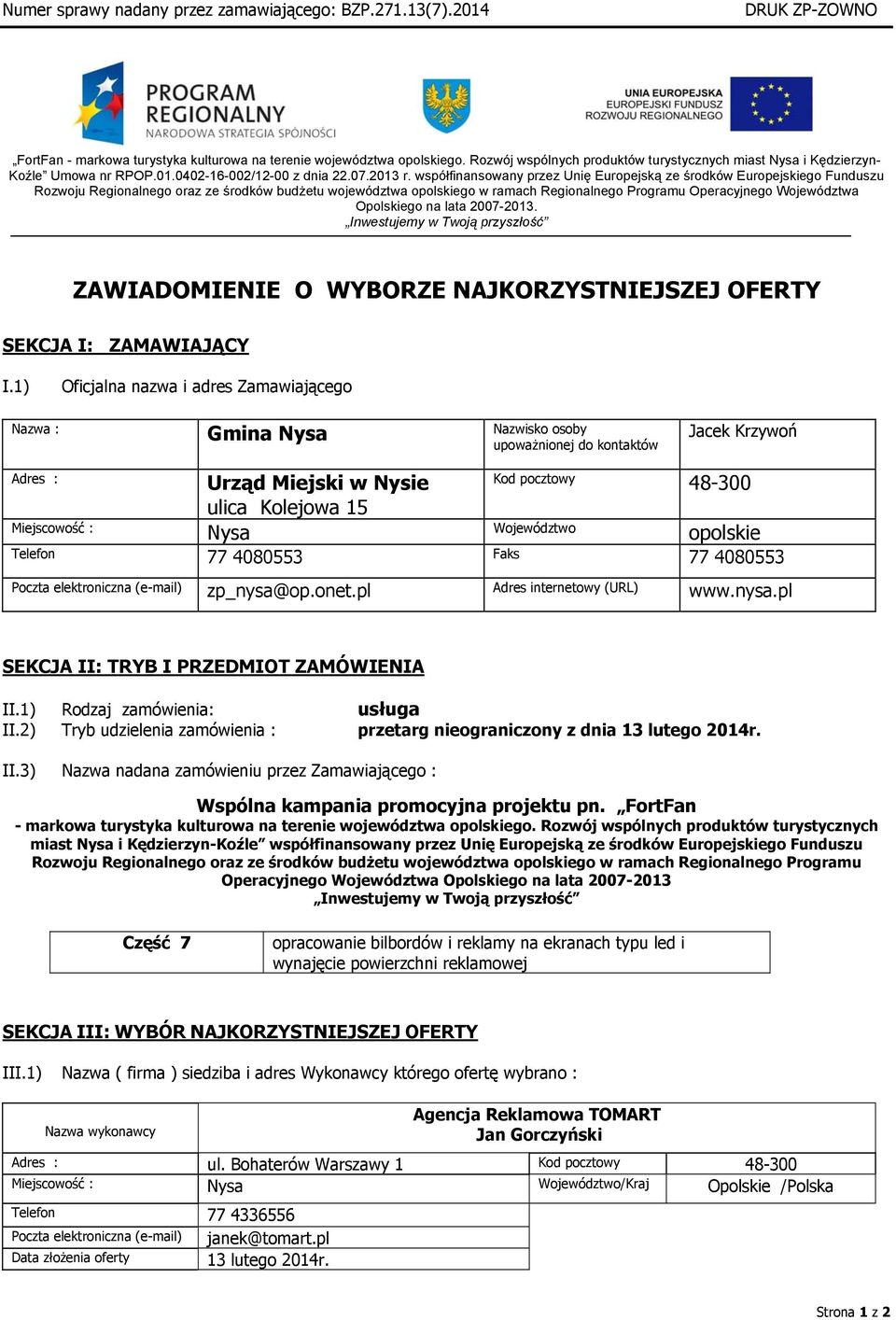 lata 2007-2013. Inwestujemy w Twoją przyszłość Koźle Umowa nr RPOP.01.0402-16-002/12-00 z dnia 22.07.2013 r.