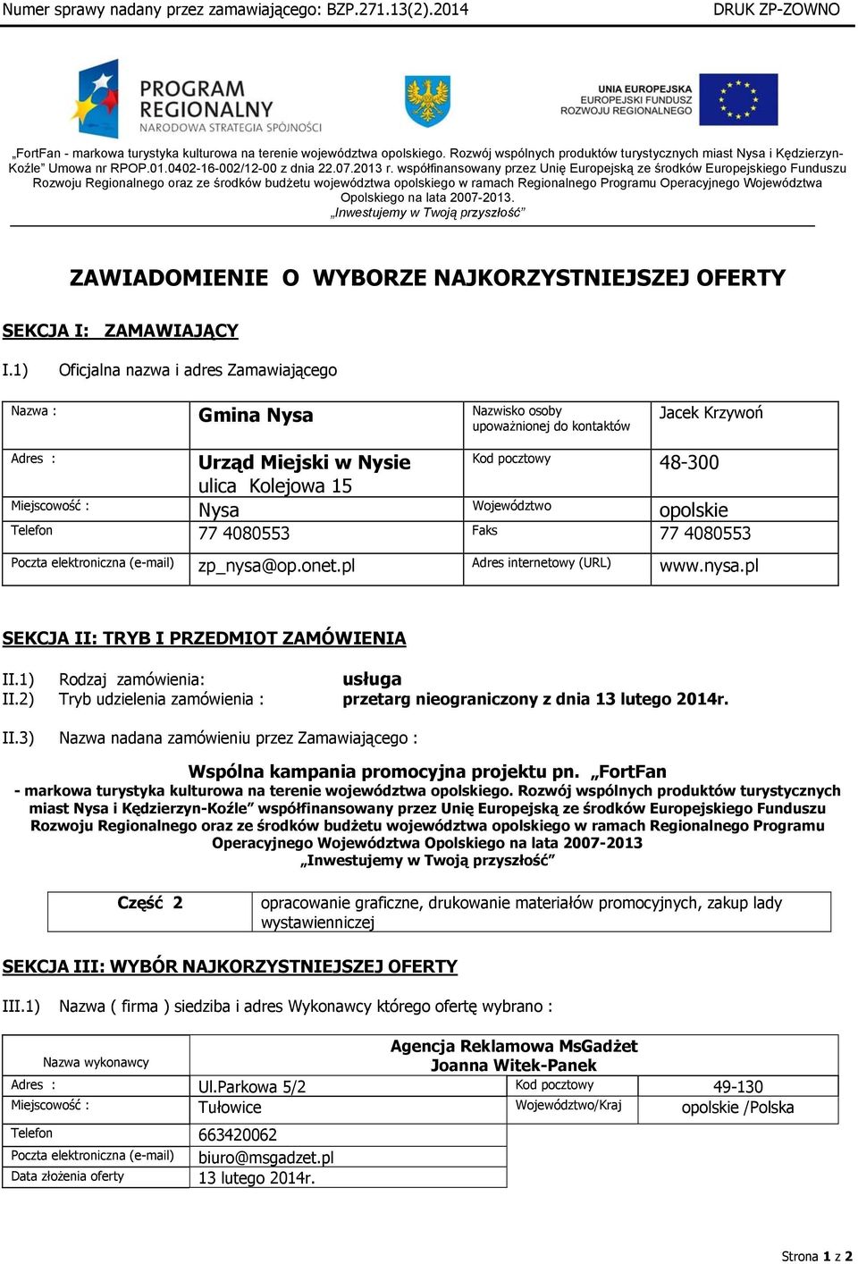 lata 2007-2013. Inwestujemy w Twoją przyszłość Koźle Umowa nr RPOP.01.0402-16-002/12-00 z dnia 22.07.2013 r.