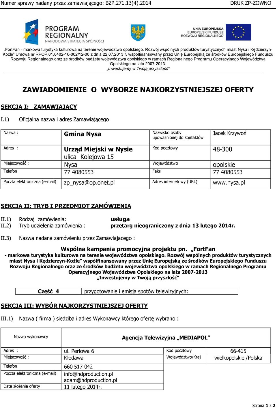 lata 2007-2013. Inwestujemy w Twoją przyszłość Koźle Umowa nr RPOP.01.0402-16-002/12-00 z dnia 22.07.2013 r.