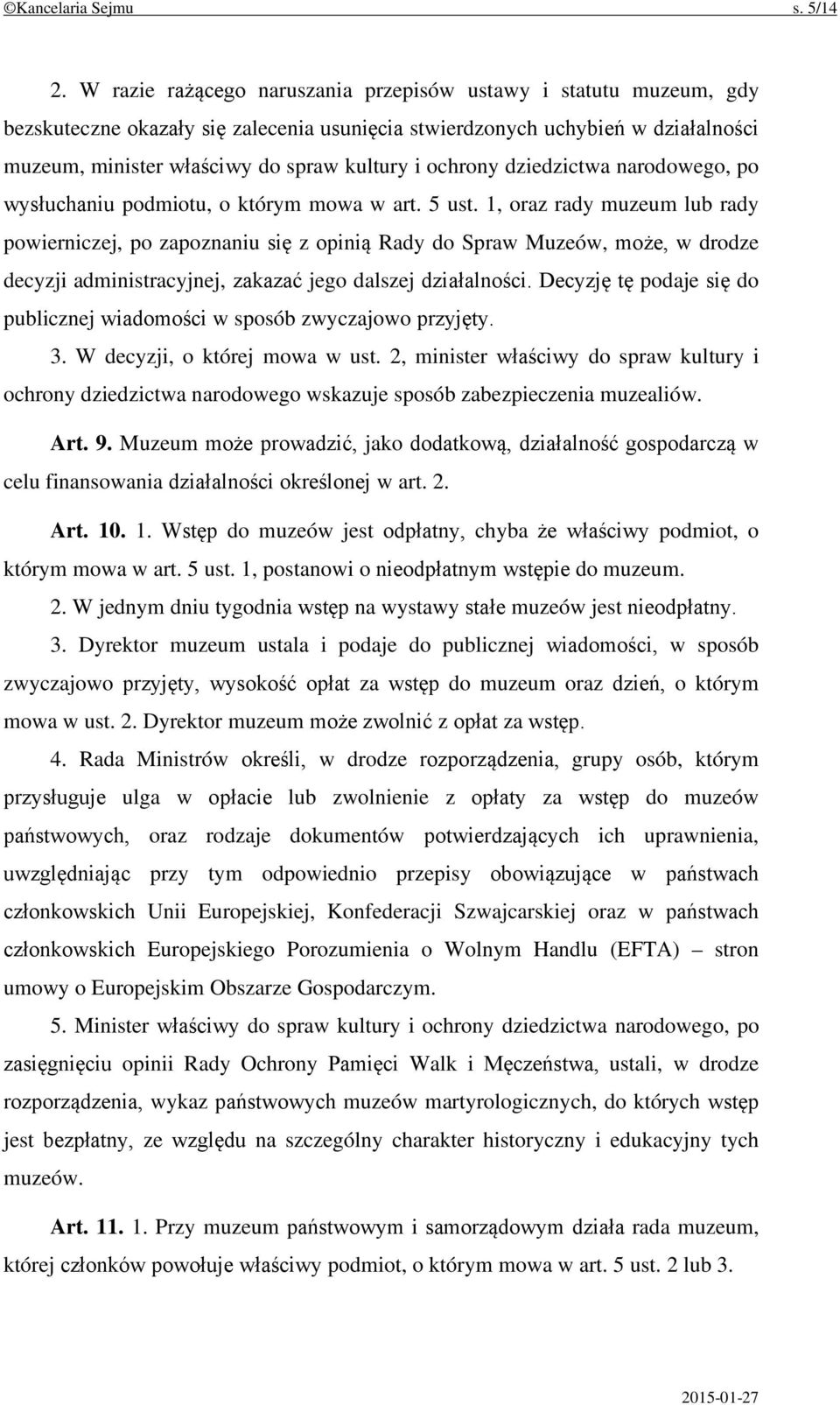 ochrony dziedzictwa narodowego, po wysłuchaniu podmiotu, o którym mowa w art. 5 ust.