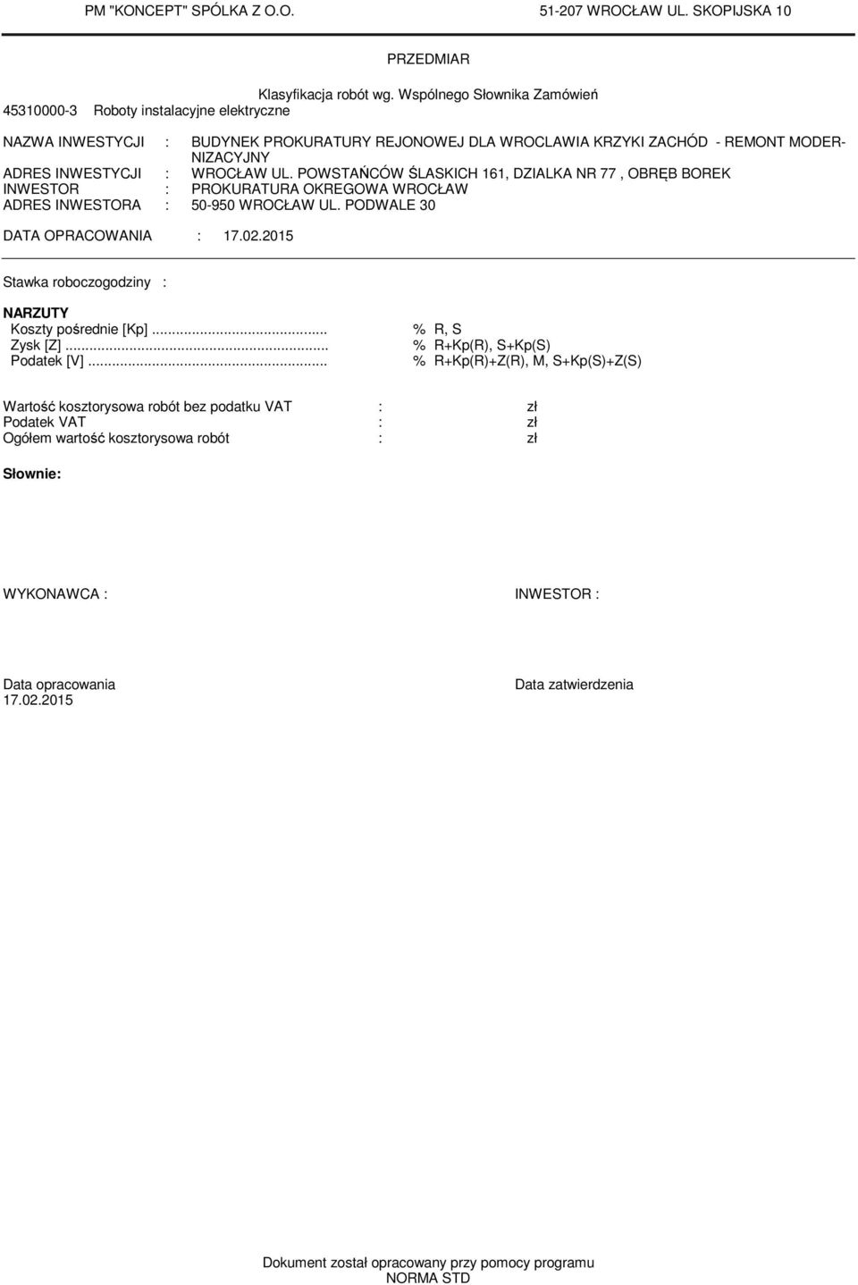 UL. POWSTAŃCÓW ŚLASKICH 161, DZIALKA NR 77, OBRĘB BOREK INWESTOR : PROKURATURA OKREGOWA WROCŁAW ADRES INWESTORA : 50-950 WROCŁAW UL. PODWALE 30 DATA OPRACOWANIA : 17.02.