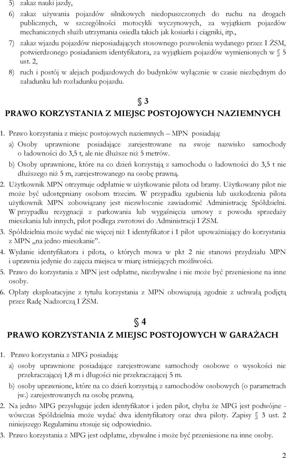 , 7) zakaz wjazdu pojazdów nieposiadających stosownego pozwolenia wydanego przez I ŻSM, potwierdzonego posiadaniem identyfikatora, za wyjątkiem pojazdów wymienionych w 5 ust.