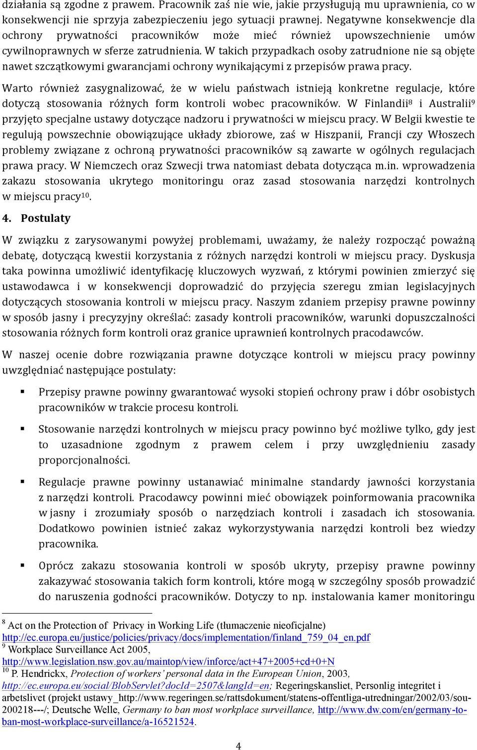 W takich przypadkach osoby zatrudnione nie są objęte nawet szczątkowymi gwarancjami ochrony wynikającymi z przepisów prawa pracy.