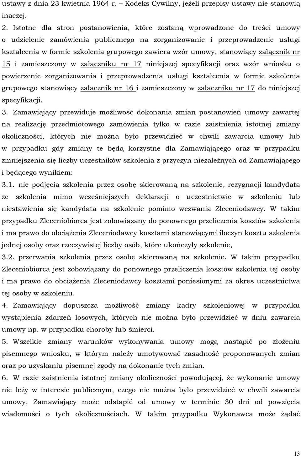 Istotne dla stron postanowienia, które zostaną wprowadzone do treści umowy o udzielenie zamówienia publicznego na zorganizowanie i przeprowadzenie usługi kształcenia w formie szkolenia grupowego