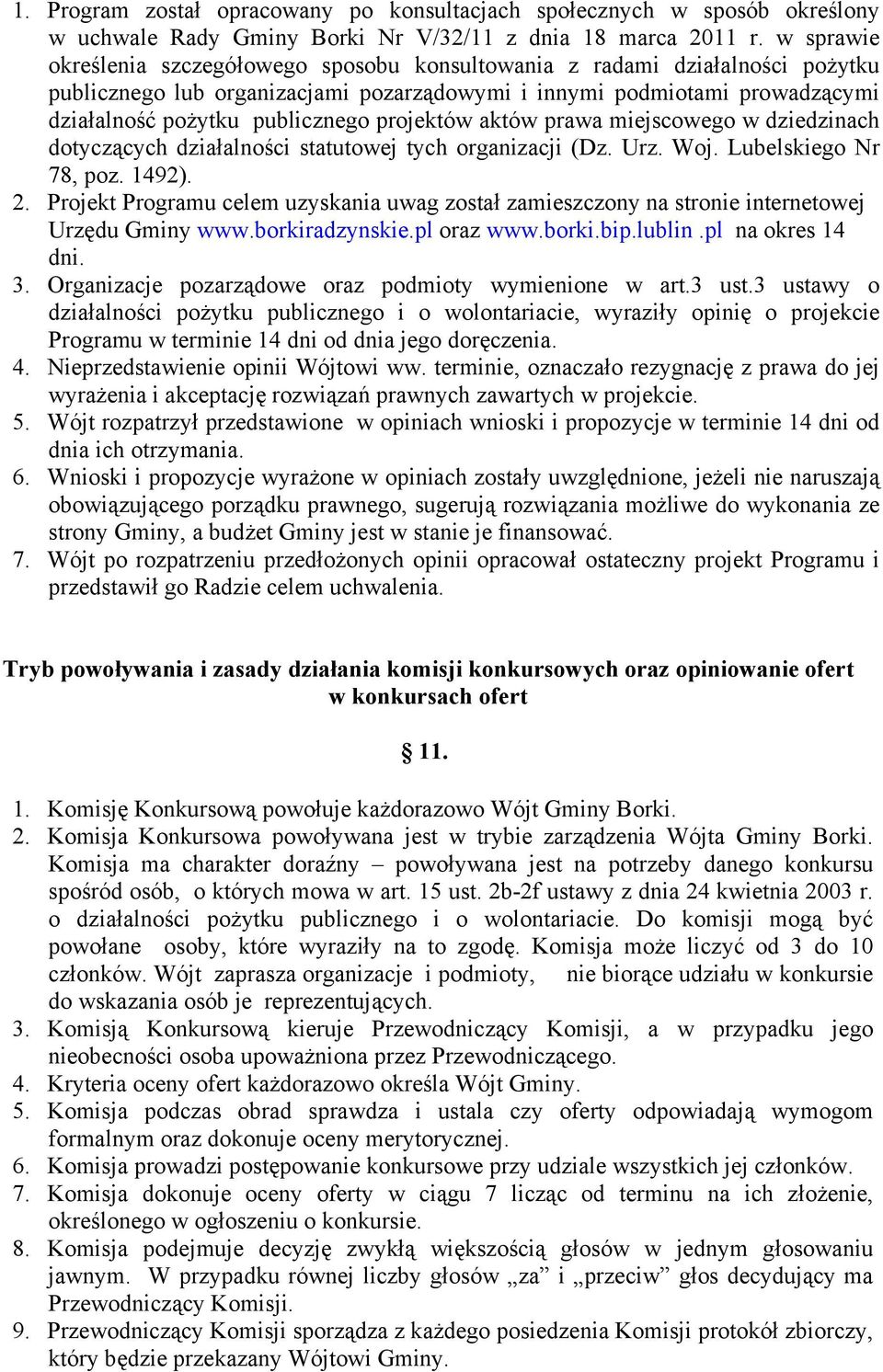 projektów aktów prawa miejscowego w dziedzinach dotyczących działalności statutowej tych organizacji (Dz. Urz. Woj. Lubelskiego Nr 78, poz. 1492). 2.