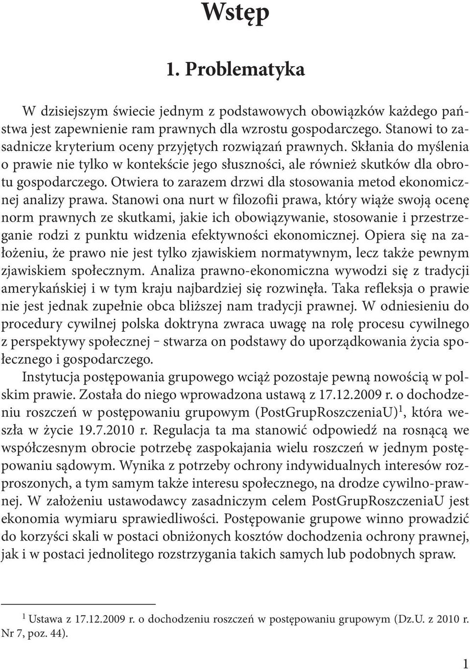 Otwiera to zarazem drzwi dla stosowania metod ekonomicznej analizy prawa.