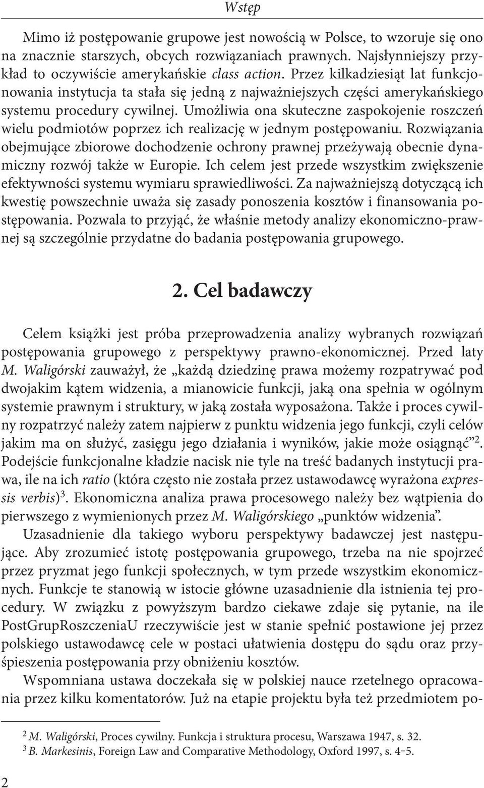 Umożliwia ona skuteczne zaspokojenie roszczeń wielu podmiotów poprzez ich realizację w jednym postępowaniu.