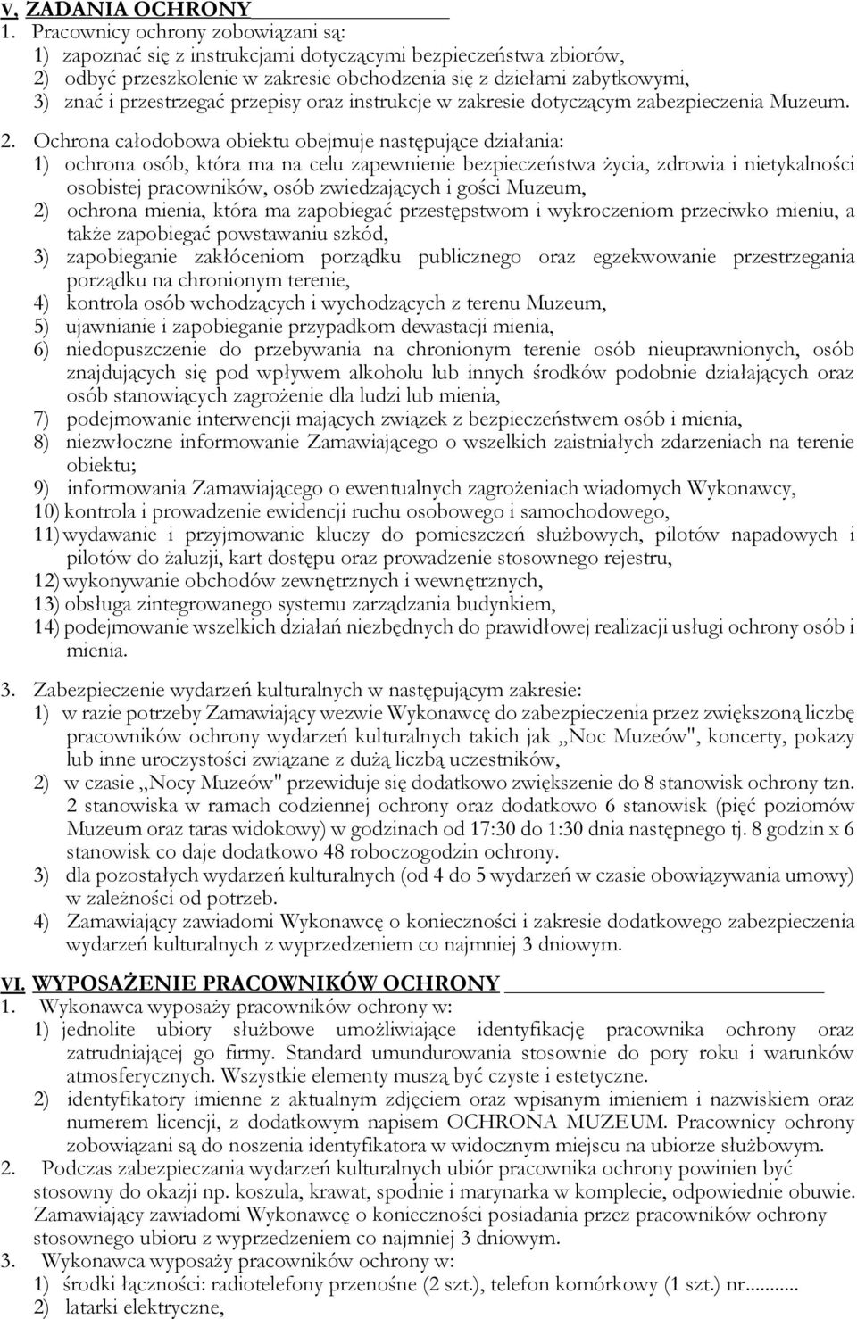 przepisy oraz instrukcje w zakresie dotyczącym zabezpieczenia Muzeum. 2.