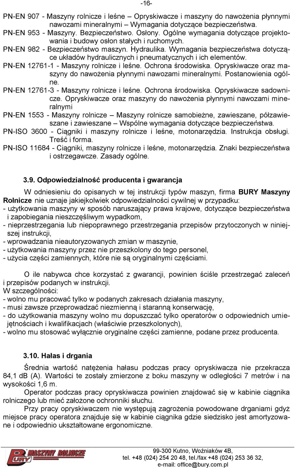 Wymagania bezpieczeństwa dotyczące układów hydraulicznych i pneumatycznych i ich elementów. PN-EN 12761-1 - Maszyny rolnicze i leśne. Ochrona środowiska.