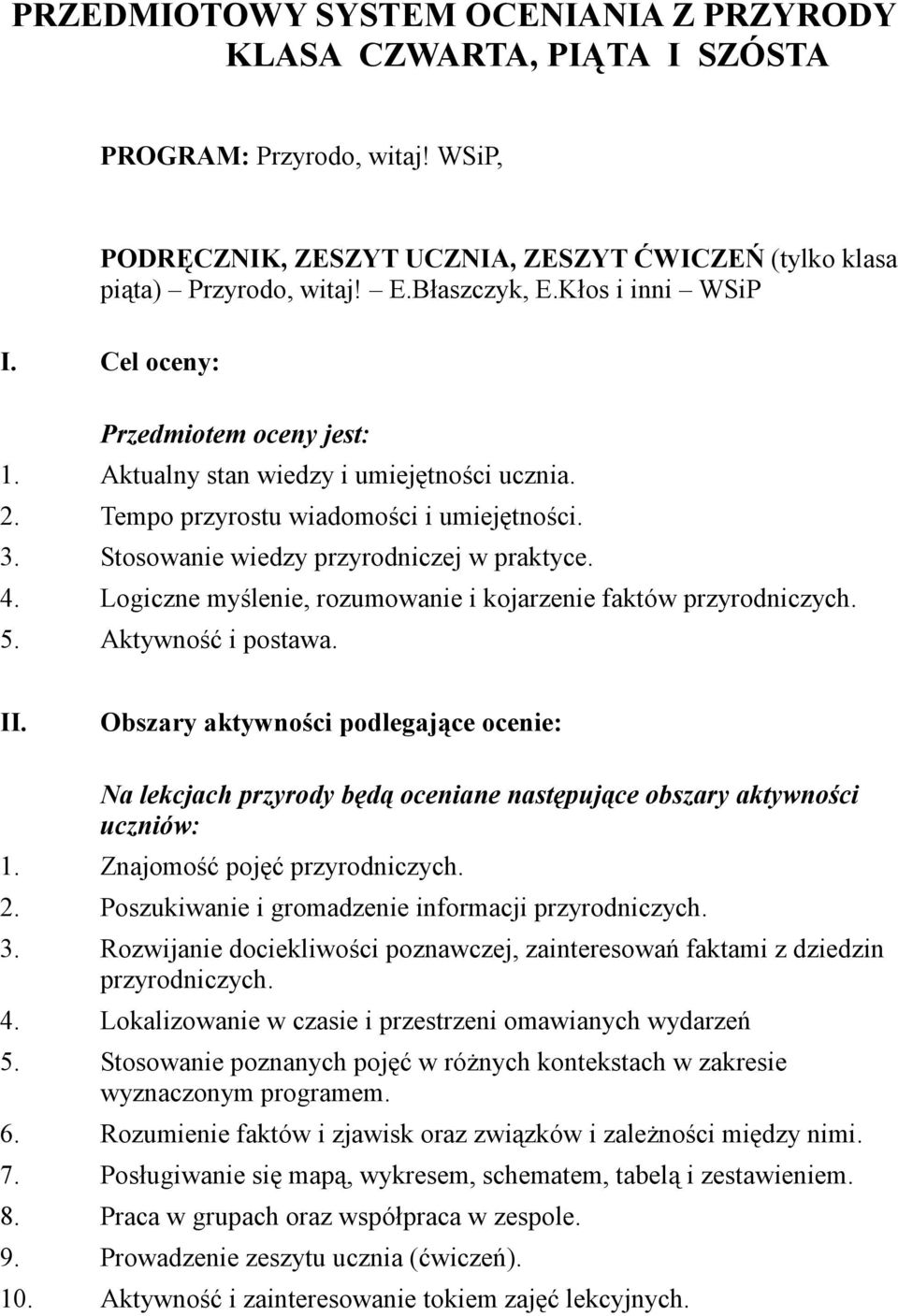 Logiczne myślenie, rozumowanie i kojarzenie faktów przyrodniczych. 5. Aktywność i postawa. II.