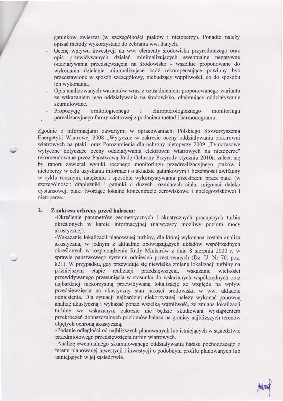 przedstawione w sposób szczegółowy, niebudzący wątpliwości, co do sposobu ich wykonania opis analizowanych wariantów wraz z vzasadnieniem proponowanego wariantu ze wskazaniem jego oddziaęwania na