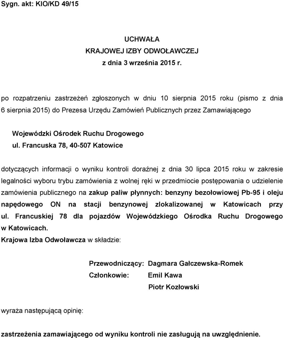 Francuska 78, 40-507 Katowice dotyczących informacji o wyniku kontroli doraźnej z dnia 30 lipca 2015 roku w zakresie legalności wyboru trybu zamówienia z wolnej ręki w przedmiocie postępowania o