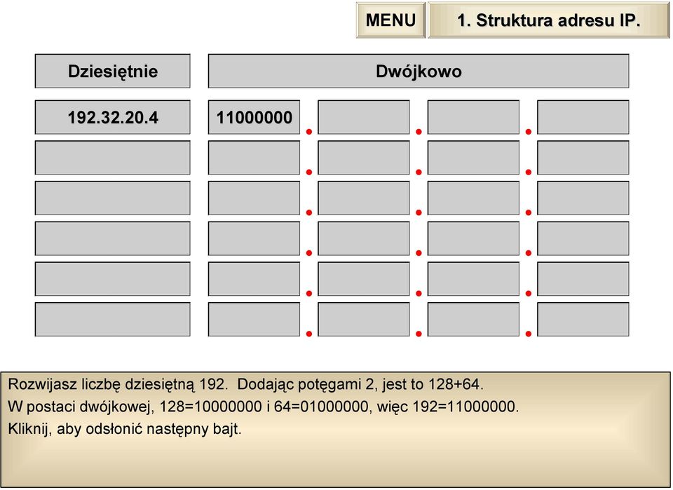 Dodając potęgami 2, jest to 128+64.