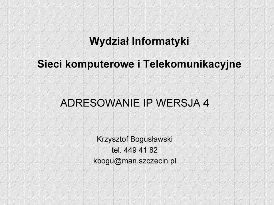 ADRESOWANIE IP WERSJA 4 Krzysztof