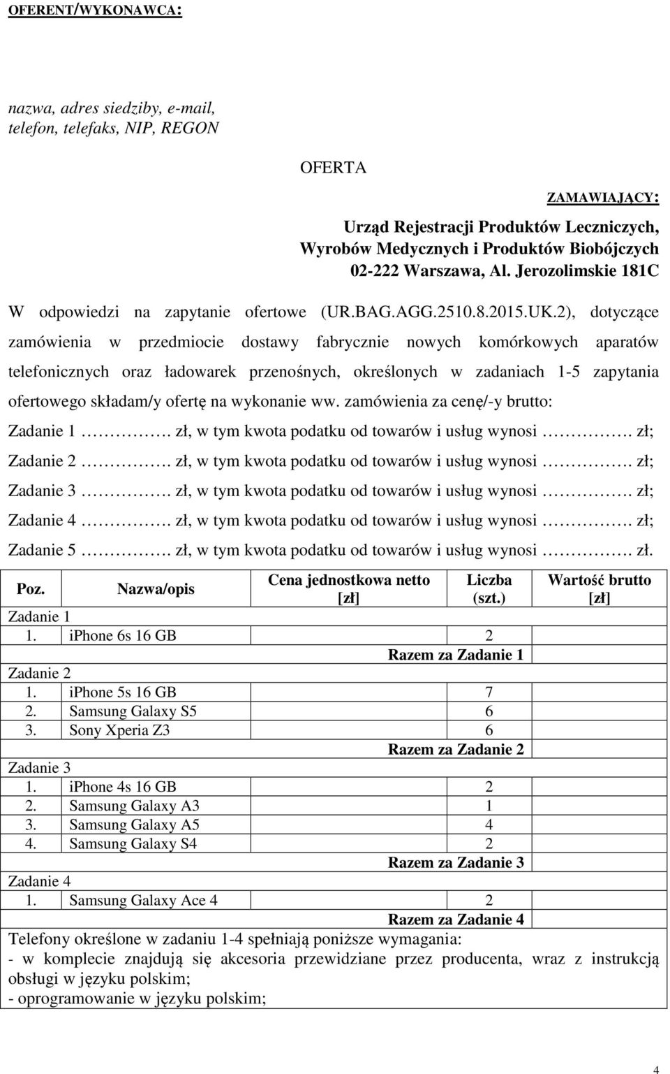 2), dotyczące zamówienia w przedmiocie dostawy fabrycznie nowych komórkowych aparatów telefonicznych oraz ładowarek przenośnych, określonych w zadaniach 1-5 zapytania ofertowego składam/y ofertę na