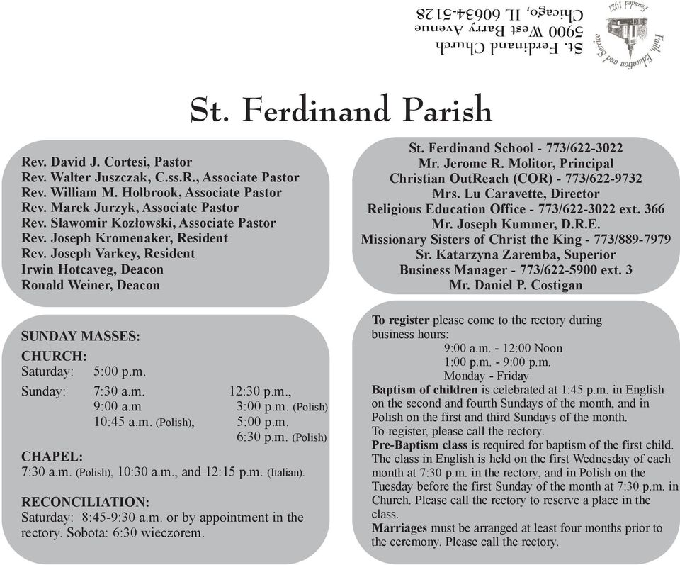 Joseph Varkey, Resident Irwin Hotcaveg, Deacon Ronald Weiner, Deacon St. Ferdinand School - 773/622-3022 Mr. Jerome R. Molitor, Principal Christian OutReach (COR) - 773/622-9732 Mrs.