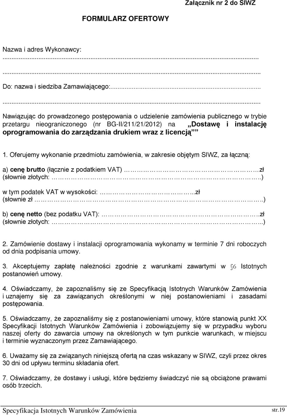 drukiem wraz z licencją 1. Oferujemy wykonanie przedmiotu zamówienia, w zakresie objętym SIWZ, za łączną: a) cenę brutto (łącznie z podatkiem VAT) zł (słownie złotych:.