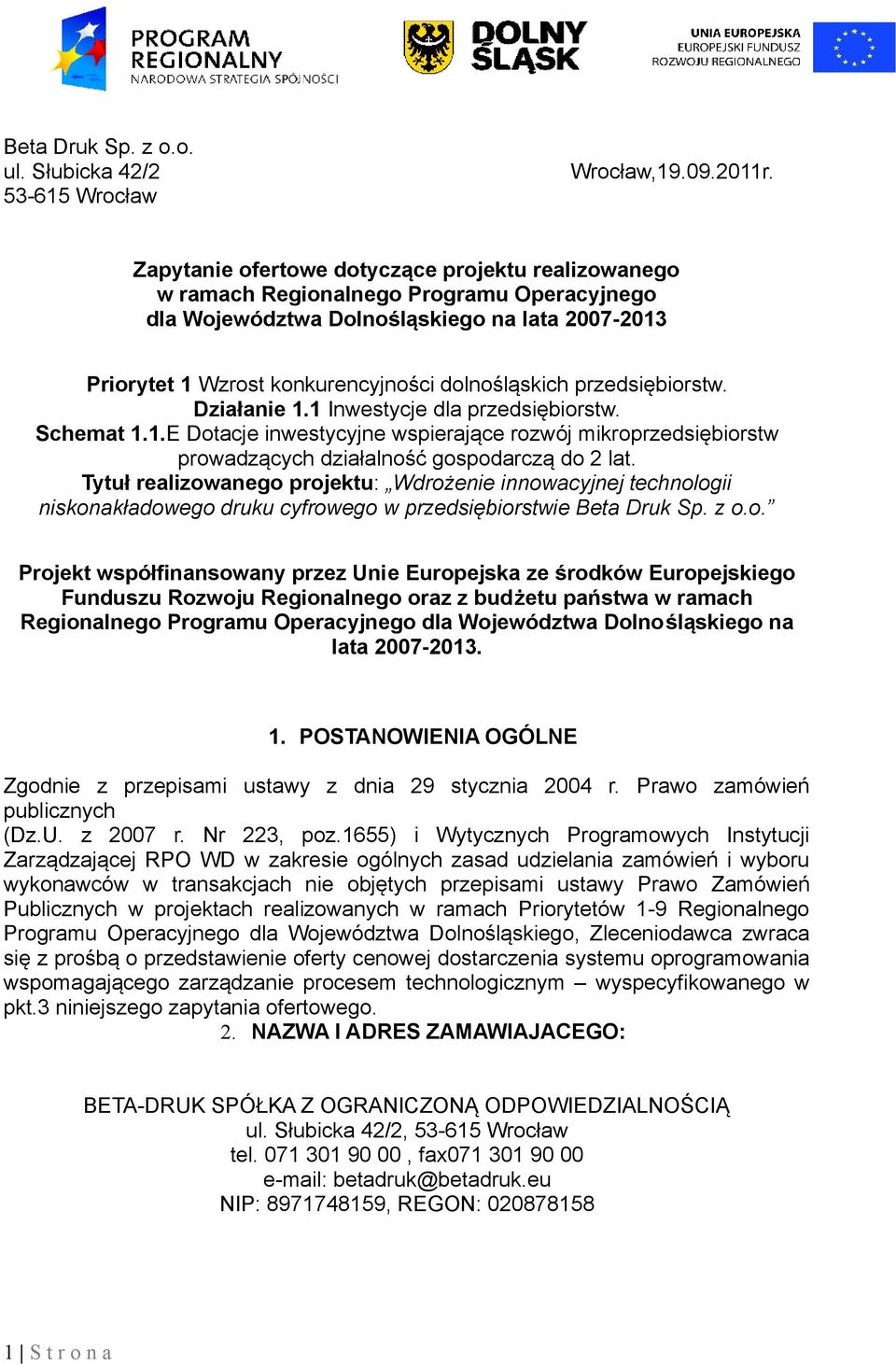 przedsiębiorstw. Działanie 1.1 Inwestycje dla przedsiębiorstw. Schemat 1.1.E Dotacje inwestycyjne wspierające rozwój mikroprzedsiębiorstw prowadzących działalność gospodarczą do 2 lat.