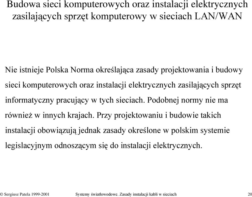 sieciach. Podobnej normy nie ma również w innych krajach.