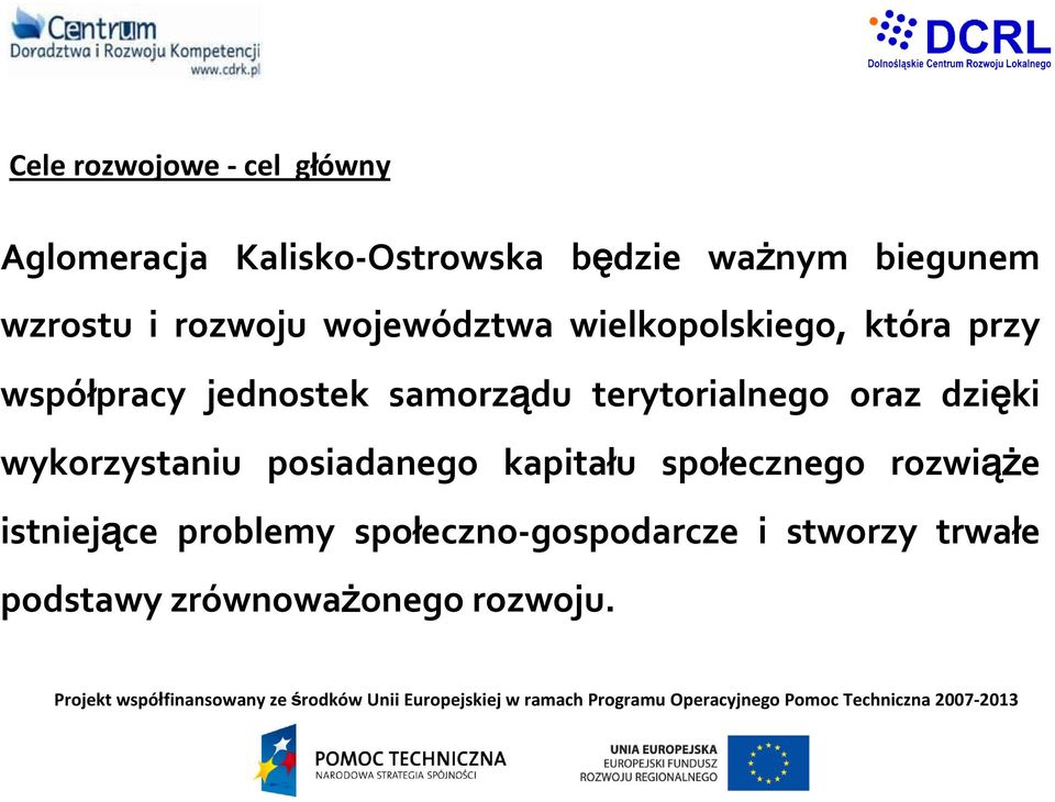 samorządu terytorialnego oraz dzięki wykorzystaniu posiadanego kapitału społecznego