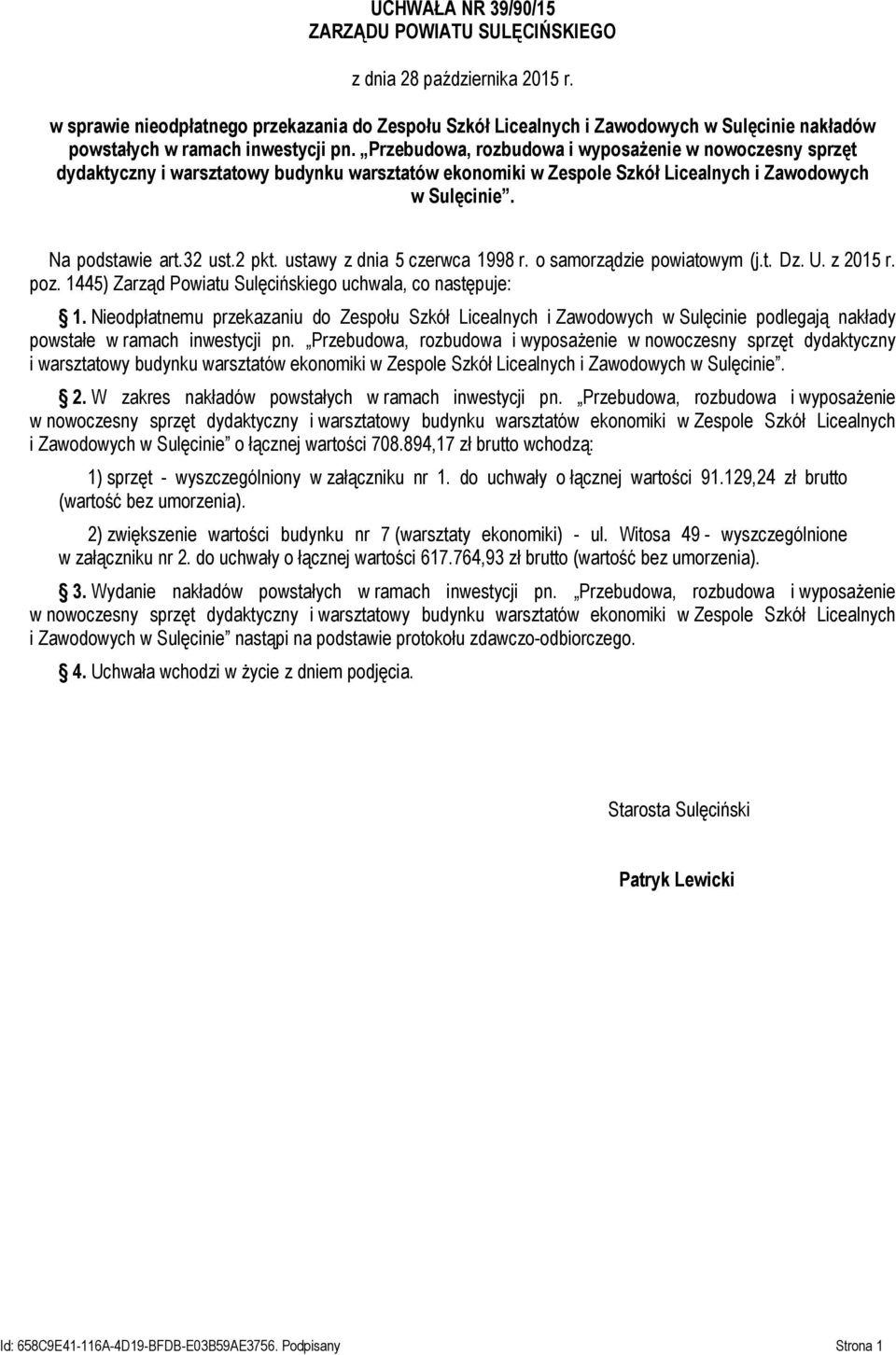 Przebudowa, rozbudowa i wyposażenie w nowoczesny sprzęt dydaktyczny i warsztatowy budynku warsztatów ekonomiki w Zespole Szkół Licealnych i Zawodowych w Sulęcinie. Na podstawie art.32 ust.2 pkt.