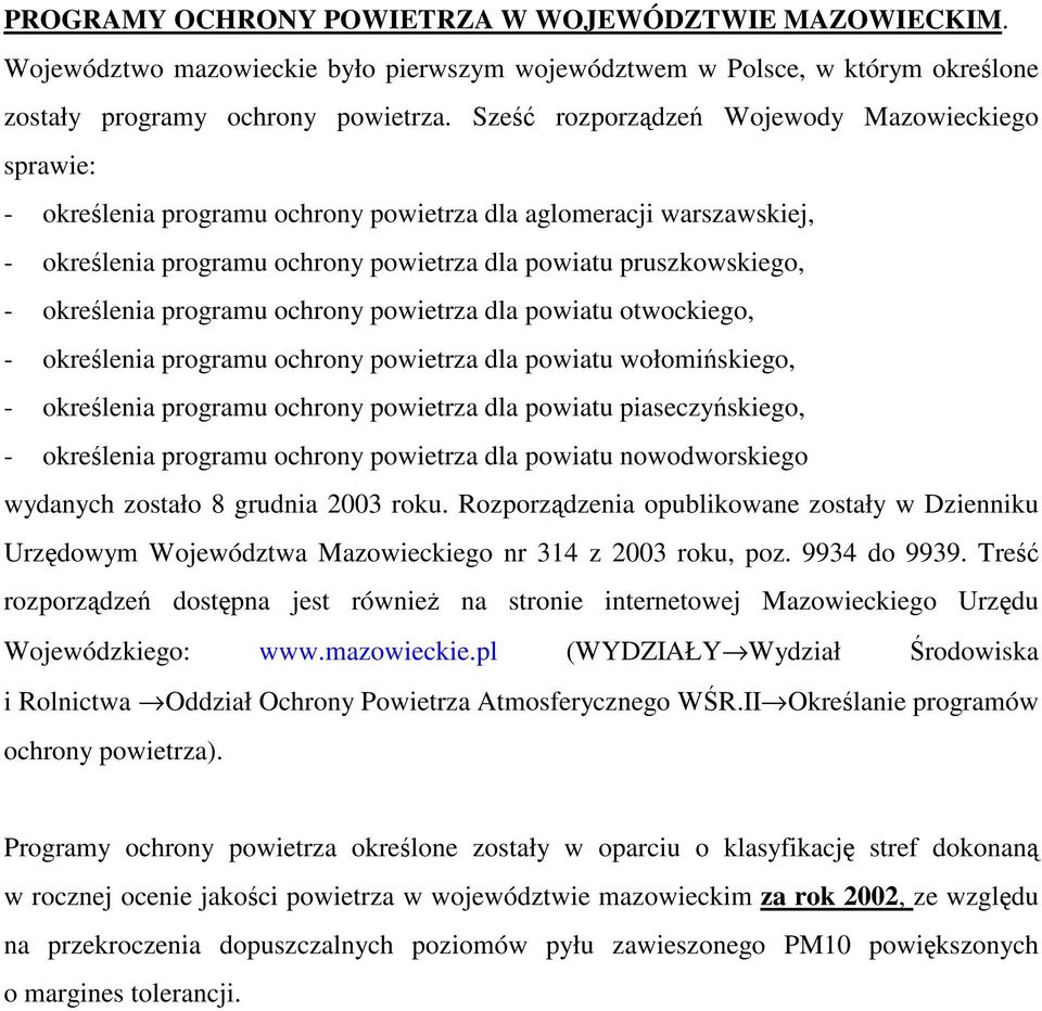 programu ochrony powietrza dla powiatu otwockiego, - okrelenia programu ochrony powietrza dla powiatu wołomiskiego, - okrelenia programu ochrony powietrza dla powiatu piaseczyskiego, - okrelenia