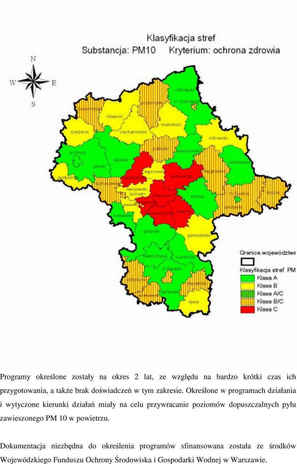 Okrelone w programach działania i wytyczone kierunki działa miały na celu przywracanie poziomów