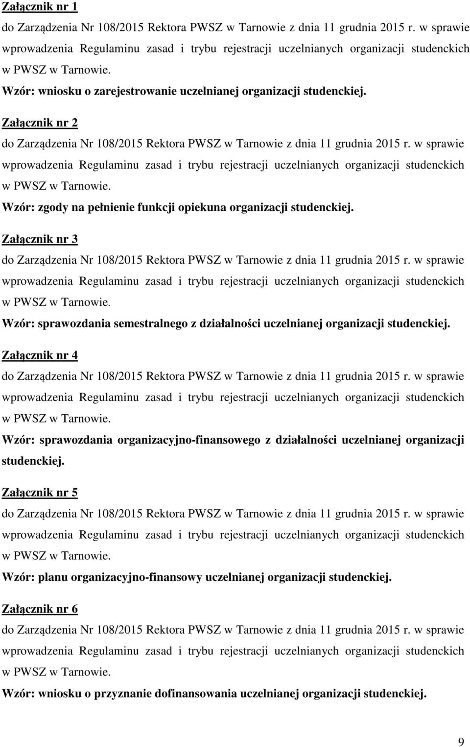 Załącznik nr 3 Wzór: sprawozdania semestralnego z działalności uczelnianej organizacji studenckiej.