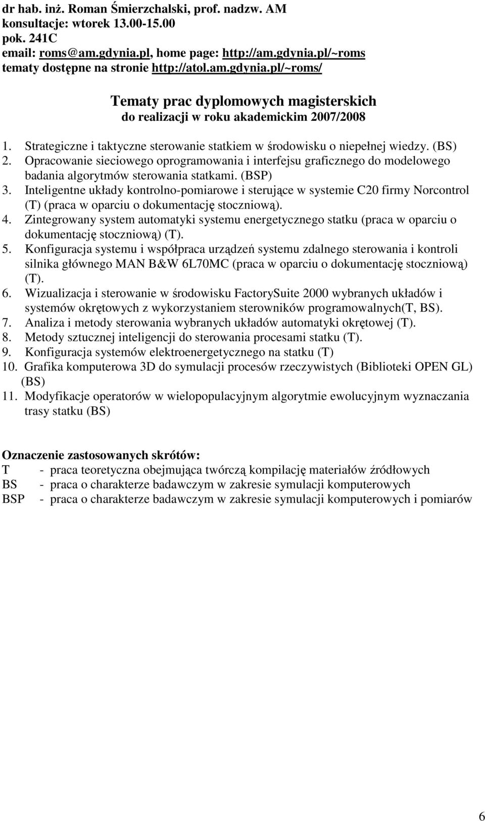 Opracowanie sieciowego oprogramowania i interfejsu graficznego do modelowego badania algorytmów sterowania statkami. (BSP) 3.