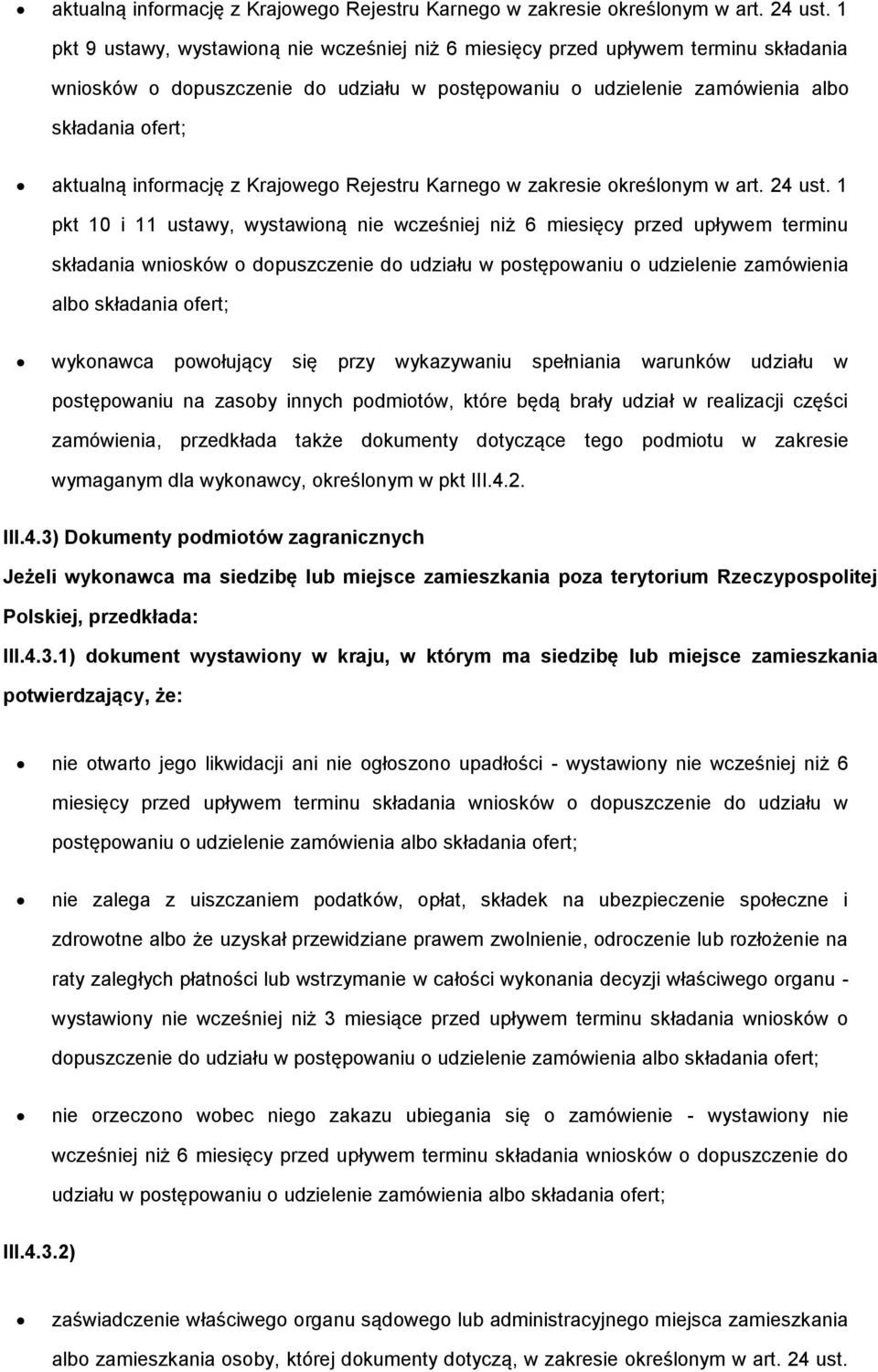 ustawy, wystawioną nie wcześniej niż 6 miesięcy przed upływem terminu składania wniosków o dopuszczenie do udziału w postępowaniu o udzielenie zamówienia albo składania ofert; wykonawca powołujący