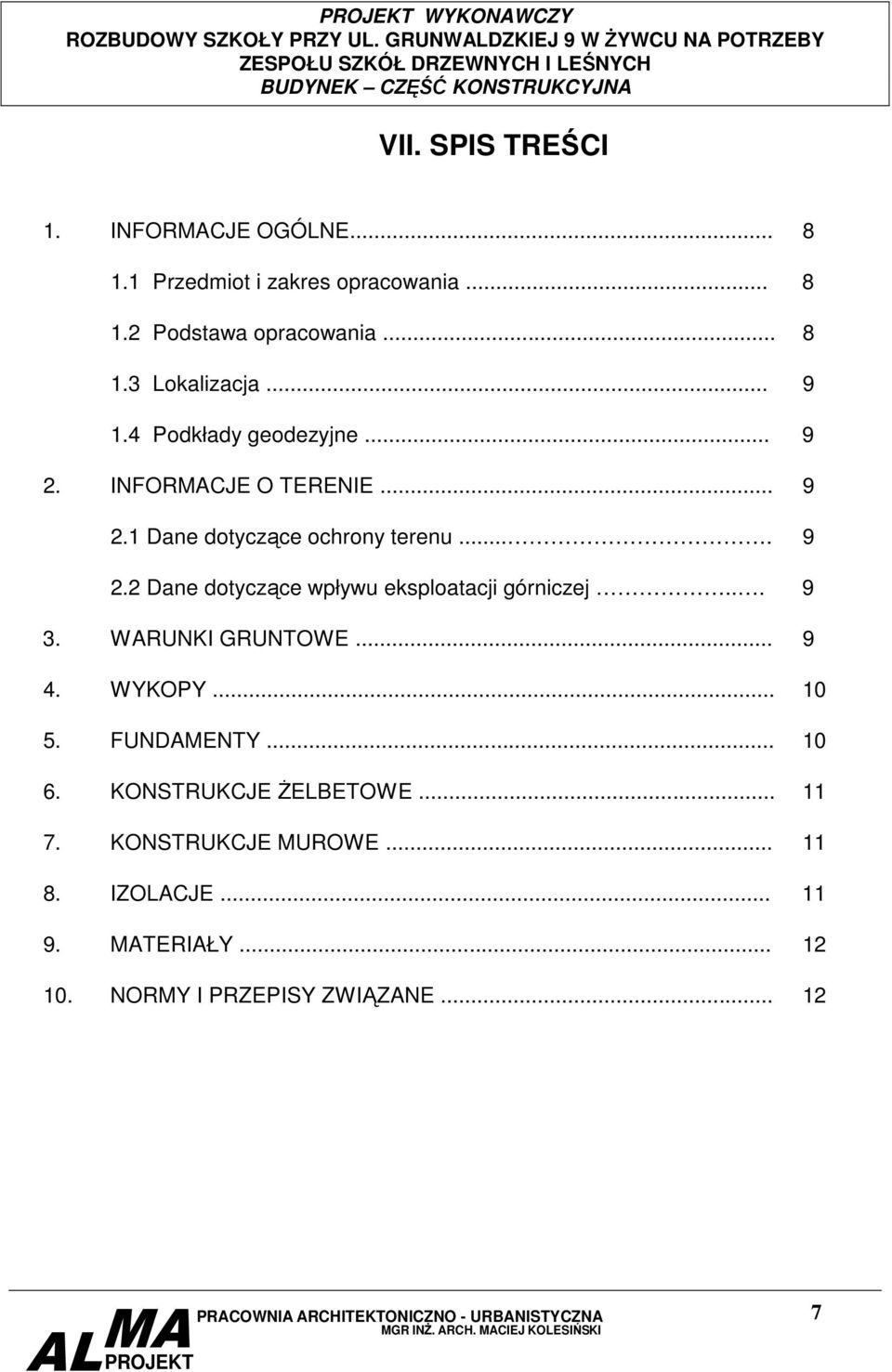 .. 9 3. WARUNKI GRUNTOWE... 9 4. WYKOPY... 10 5. FUNDAMENTY... 10 6. KONSTRUKCJE śelbetowe... 11 7. KONSTRUKCJE MUROWE.