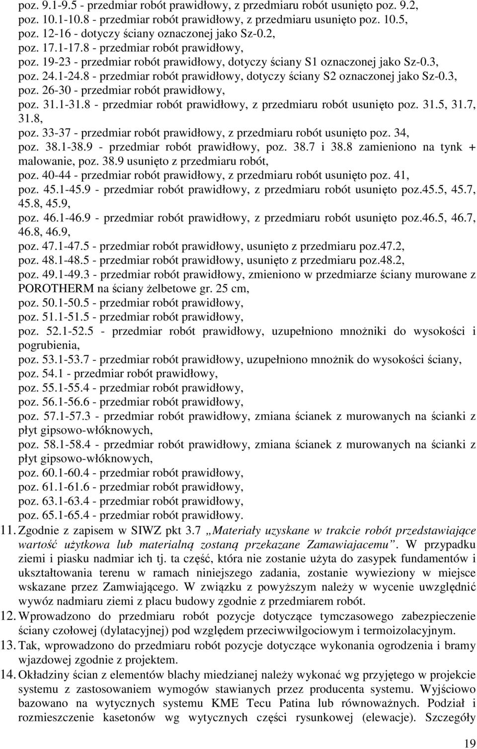 31.1-31.8 - przedmiar rbót prawidłwy, z przedmiaru rbót usunięt pz. 31.5, 31.7, 31.8, pz. 33-37 - przedmiar rbót prawidłwy, z przedmiaru rbót usunięt pz. 34, pz. 38.1-38.