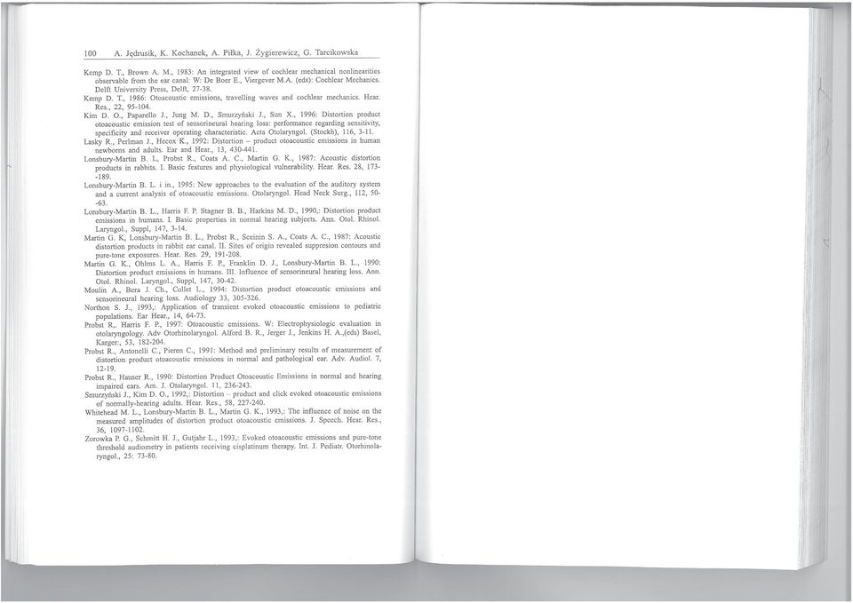 D. Smurzyński J. Sun x. 1996: Distrtin prduct tacustic ernissin test ar sensrineural hearing 105S: perfrmance regarding sensitivity specificity and receiver perating characteristic. Acta Otlaryngl.