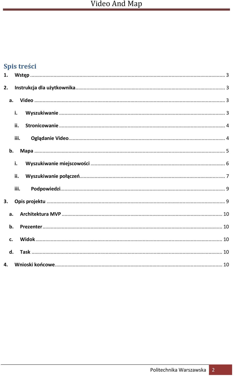 Wyszukiwanie połączeń... 7 iii. Podpowiedzi... 9 3. Opis projektu... 9 a. Architektura MVP... 10 b.