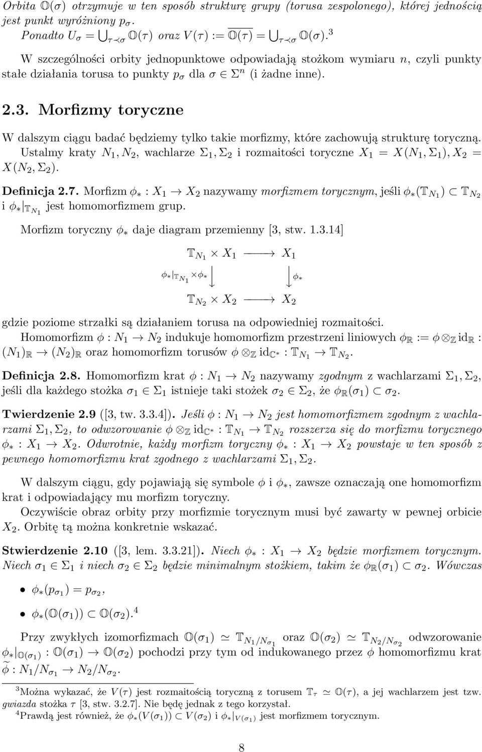 Ustalmy kraty N 1, N 2, wachlarze Σ 1, Σ 2 i rozmaitości toryczne X 1 = X(N 1, Σ 1 ), X 2 = X(N 2, Σ 2 ). Definicja 2.7.