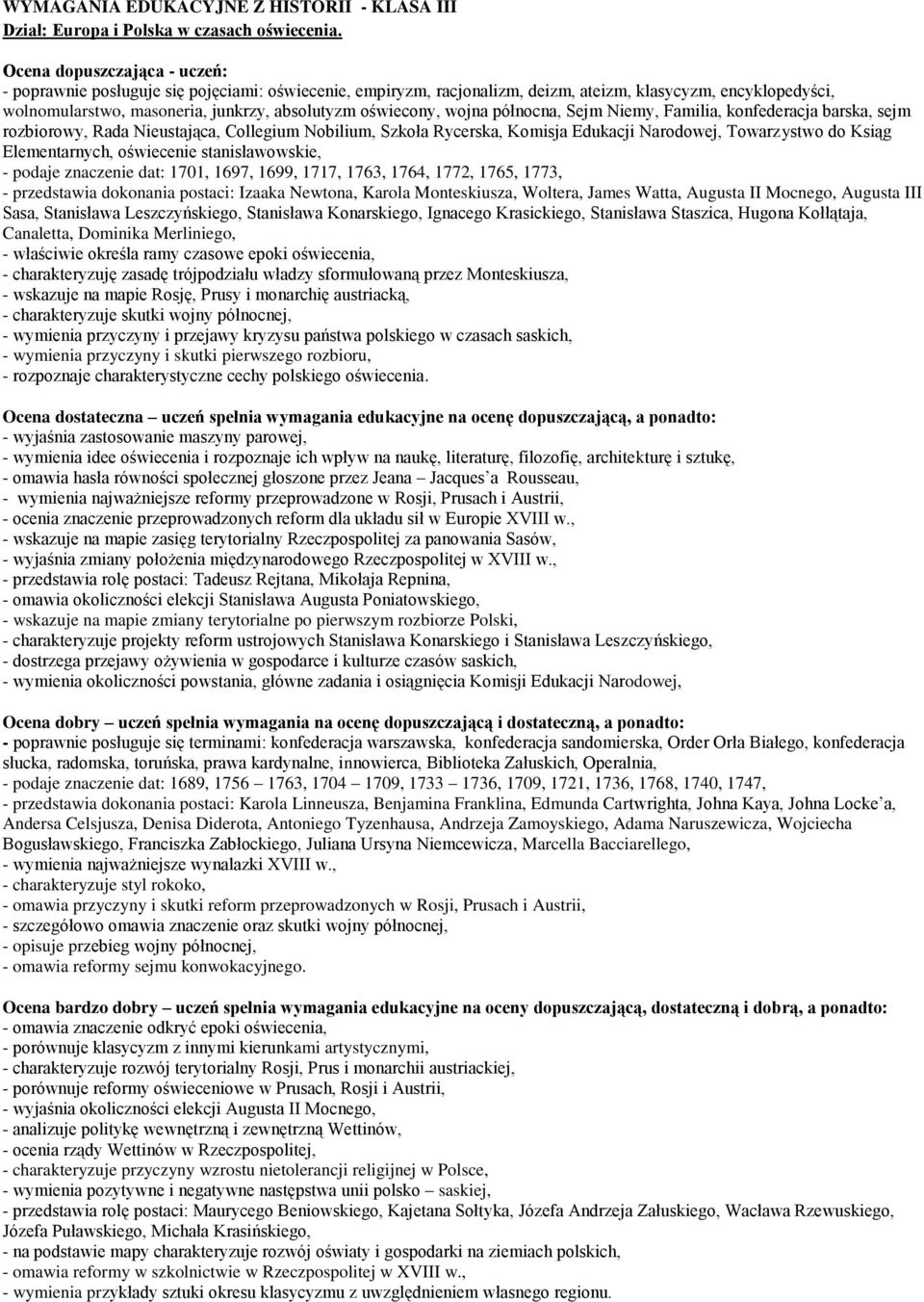 oświecony, wojna północna, Sejm Niemy, Familia, konfederacja barska, sejm rozbiorowy, Rada Nieustająca, Collegium Nobilium, Szkoła Rycerska, Komisja Edukacji Narodowej, Towarzystwo do Ksiąg