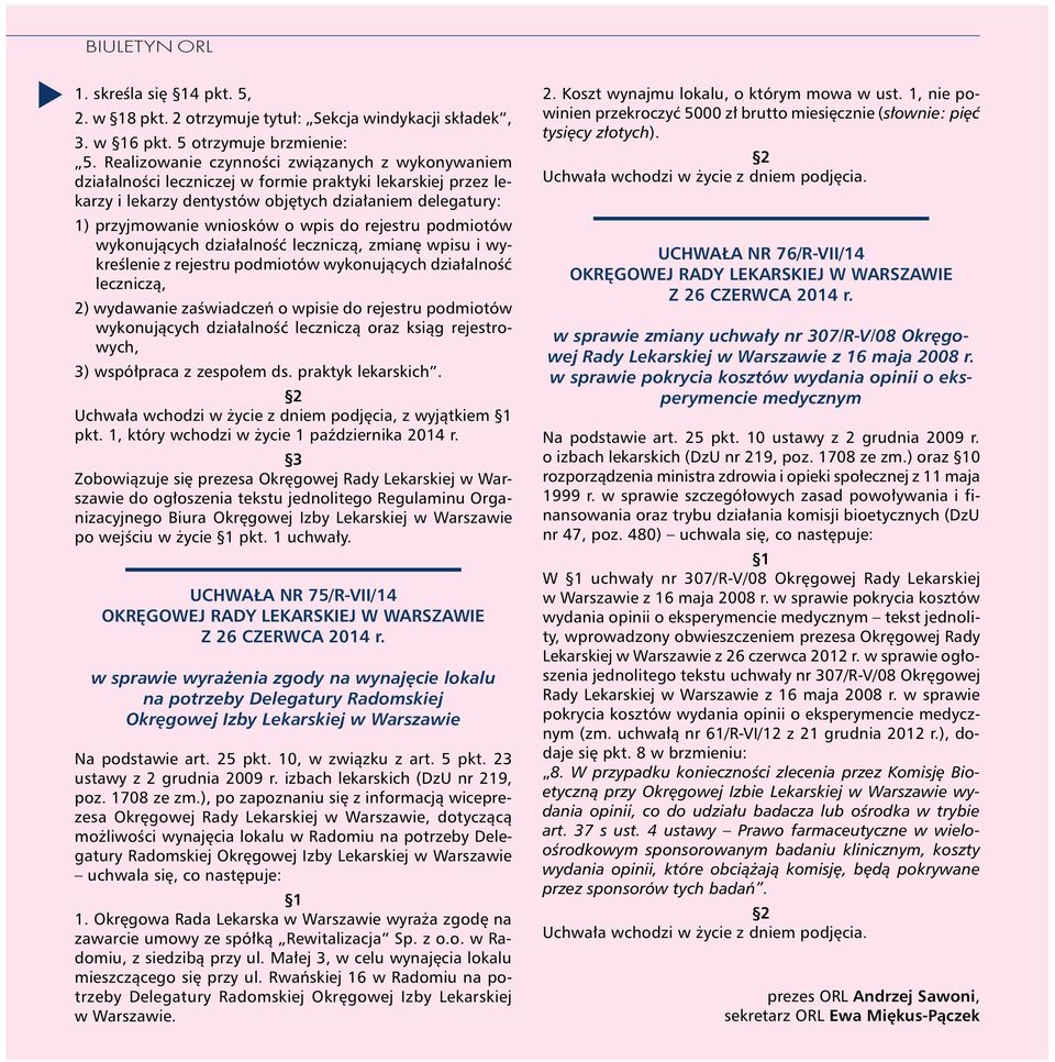 do rejestru podmiotów wykonuj¹cych dzia³alnoœæ lecznicz¹, zmianê wpisu i wykreœlenie z rejestru podmiotów wykonuj¹cych dzia³alnoœæ lecznicz¹, 2) wydawanie zaœwiadczeñ o wpisie do rejestru podmiotów