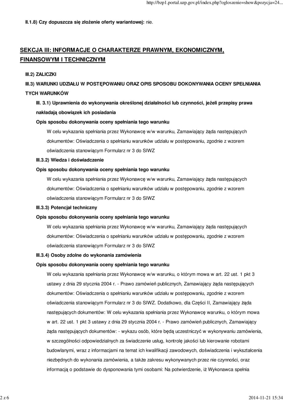 1) Uprawnienia do wykonywania określonej działalności lub czynności, jeżeli przepisy prawa nakładają obowiązek ich posiadania III.3.