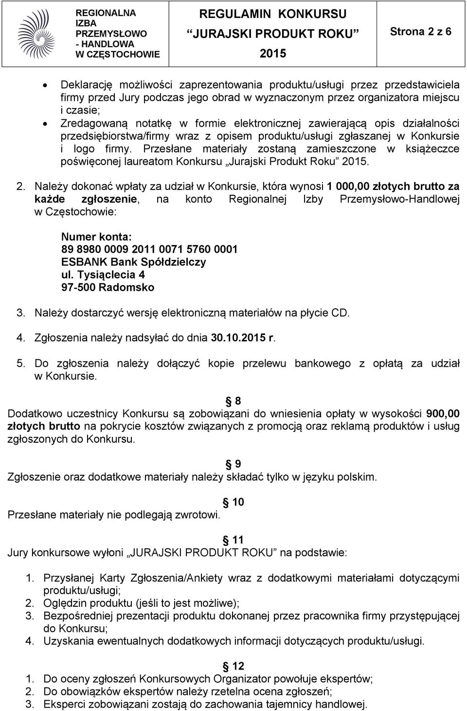 Przesłane materiały zostaną zamieszczone w książeczce poświęconej laureatom Konkursu Jurajski Produkt Roku. 2.