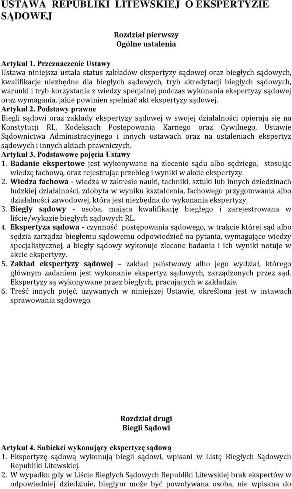 tryb korzystania z wiedzy specjalnej podczas wykonania ekspertyzy sądowej oraz wymagania, jakie powinien spełniać akt ekspertyzy sądowej. Artykuł 2.