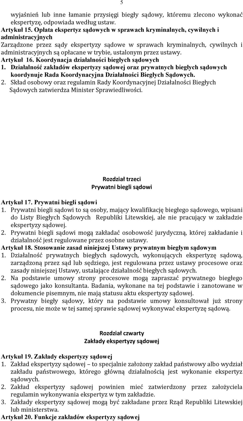 ustalonym przez ustawy. Artykuł 16. Koordynacja działalności biegłych sądowych 1.